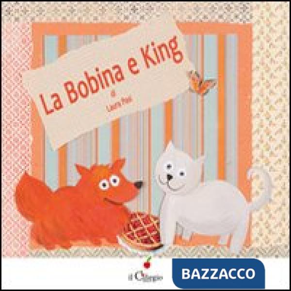 Bobina e king. Ediz. illustrata (La)