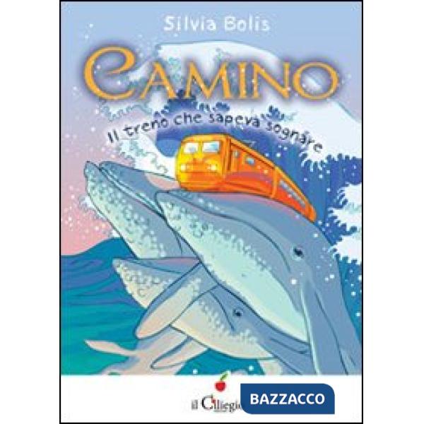 Camino. Il treno che sapeva sognare
