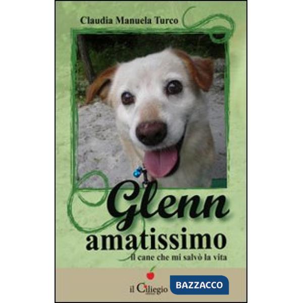 Glenn amatissimo. Il cane che mi salvò la vita