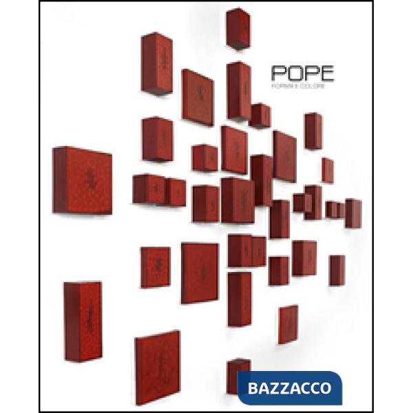 Pope. Forma e colore. Dialogando con la mia storia. Catalogo della mostra