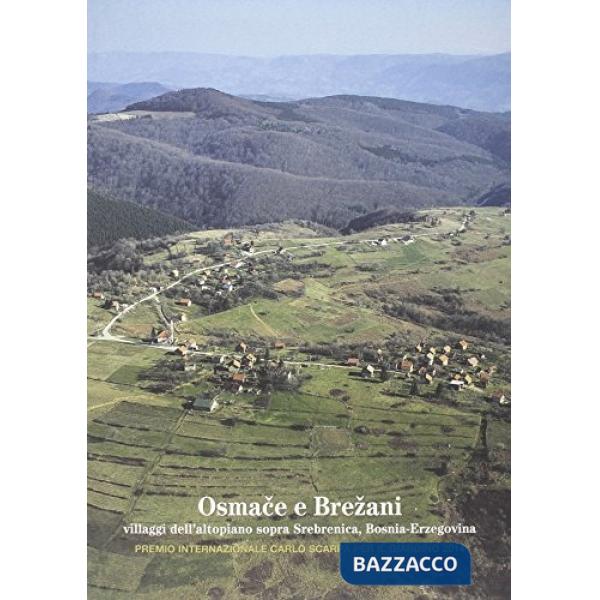 Osmace e Brezani. Villaggi dell'Altopiano Sopra Srebrenica, Bosnia-Erzegovina. Premio internazionale Carlo Scarpa per il giardin