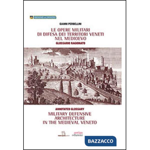Opere militari di difesa dei territori veneti nel Medioevo con glossario ragionato. Ediz. italiana e inglese (Le)