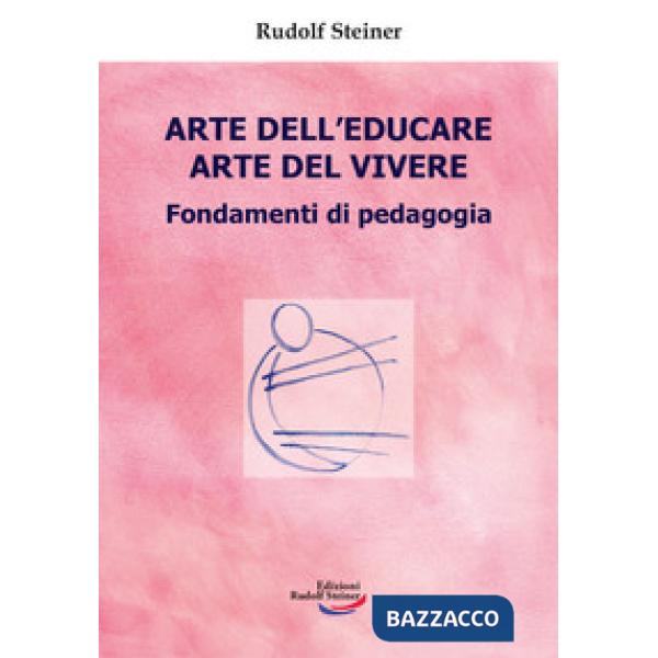 Arte dell'educare, arte del vivere. Fondamenti di pedagogia