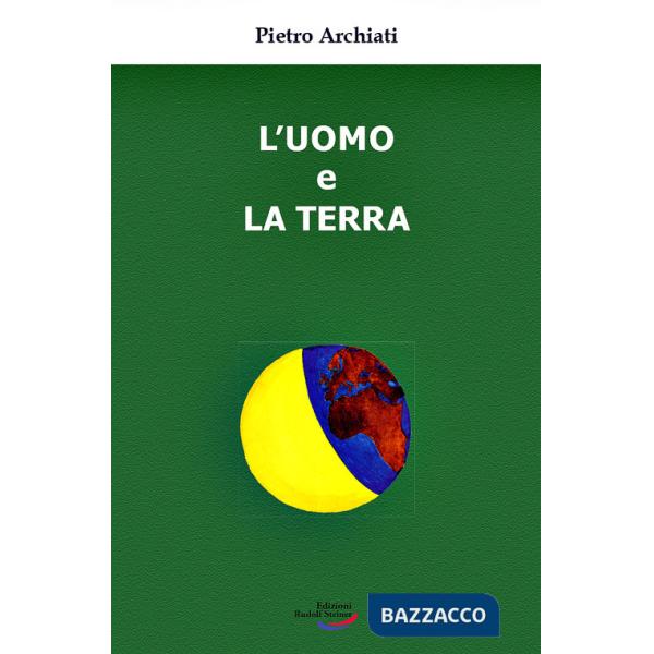 Uomo e la terra. Un'antica amicizia, un destino comune (L')