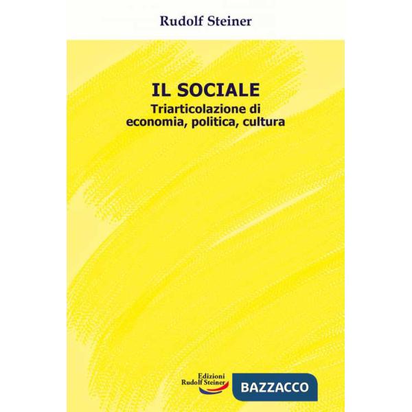 Sociale. Triarticolazione di cultura, politica, economia (Il)