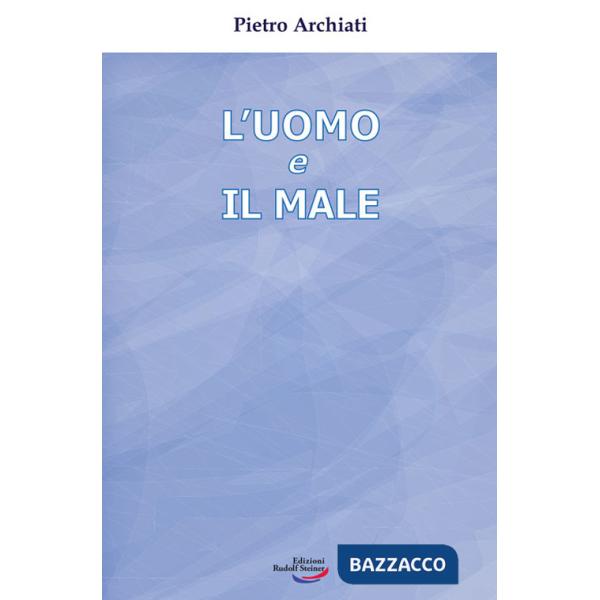 Uomo e il male. Un mistero di libertà (L')