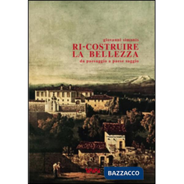 Ri-costruire la bellezza da paesaggio a paese saggio