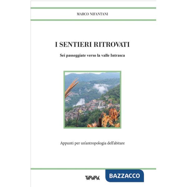 Sentieri ritrovati. Sei passeggiate verso la valle Intrasca. Appunti per un'antropologia dell'abitare (I)