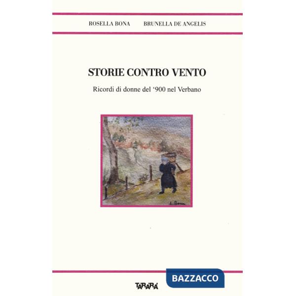 Storie contro vento. Ricordi di donne del '900 nel Verbano
