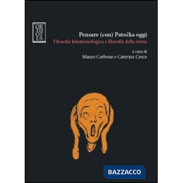 Pensare (con) Patocka oggi. Filosofia fenomenologica e filosofia della storia
