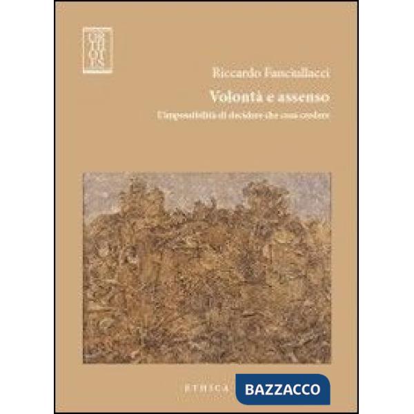 Volontà e assenso. L'impossibilità di decidere che cosa credere