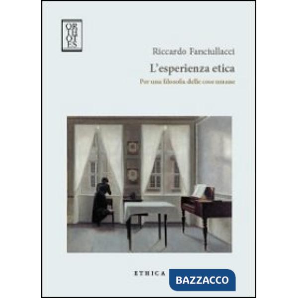 Esperienza etica. Per una filosofia delle cose umane (L')