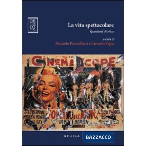 Vita spettacolare. Questioni di etica (La)