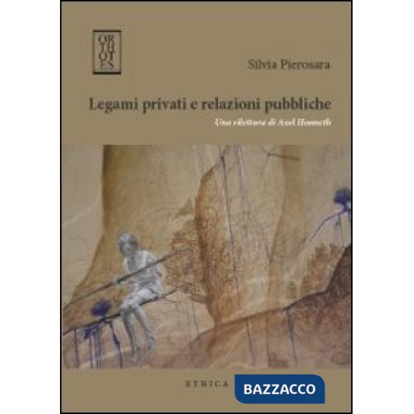 Legami privati e relazioni pubbliche. Una rilettura di Axel Honneth