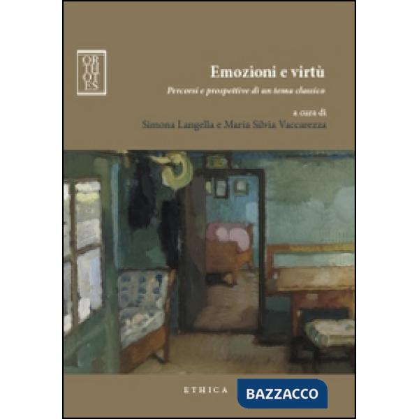 Emozioni e virtù. Percorsi e prospettive di un tema classico