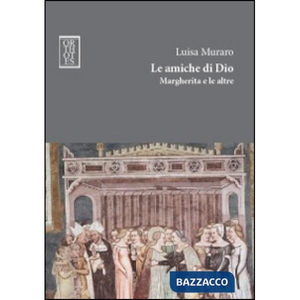 Amiche di Dio. Margherita e le altre (Le)