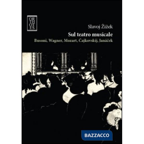 Sul teatro musicale. Busoni, Wagner, Mozart, Cajkovskij, Janacek