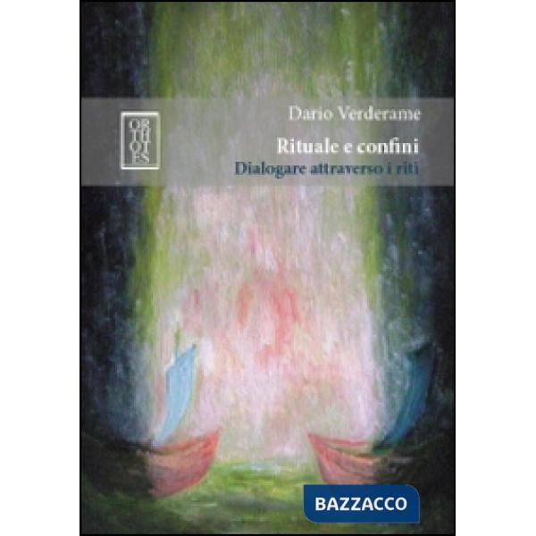 Rituale e confini. Dialogare attraverso i riti