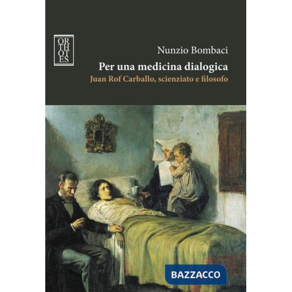 Per una medicina dialogica. Juan Rof Carballo, scienziato e filosofo