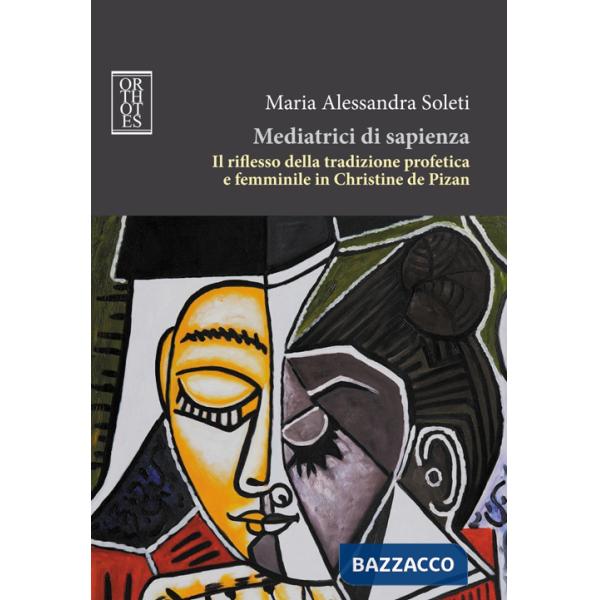 Mediatrici di sapienza. Il riflesso della tradizione profetica e femminile in Christine de Pizan