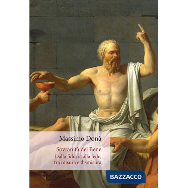 Sovranità del bene. Dalla fiducia alla fede, tra misura e dismisura