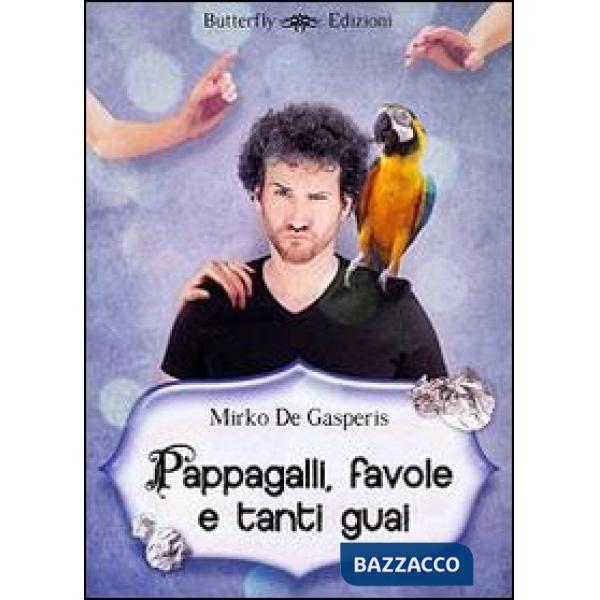 Pappagalli, favole e tanti guai
