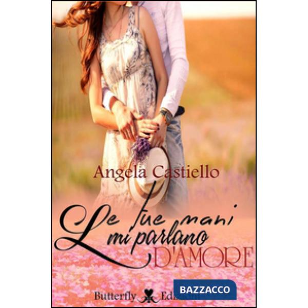 Tue mani mi parlano d'amore (Le)