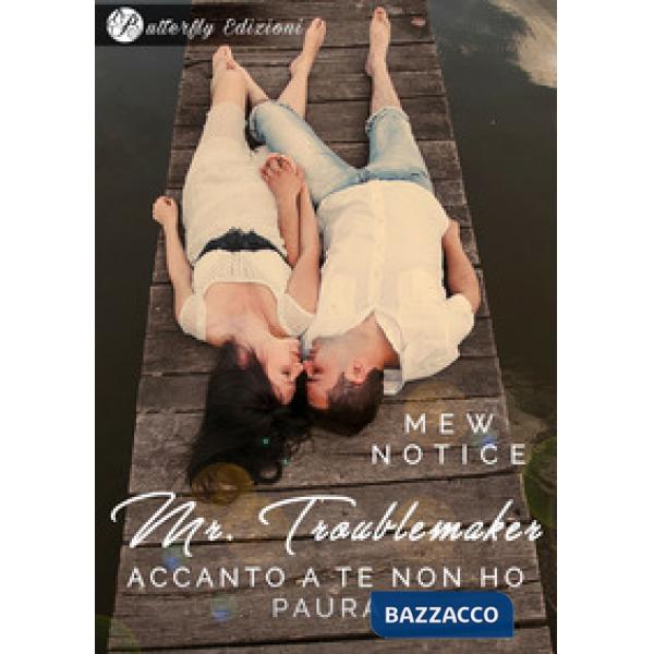 Mr. Troublemaker. Accanto a te non ho paura