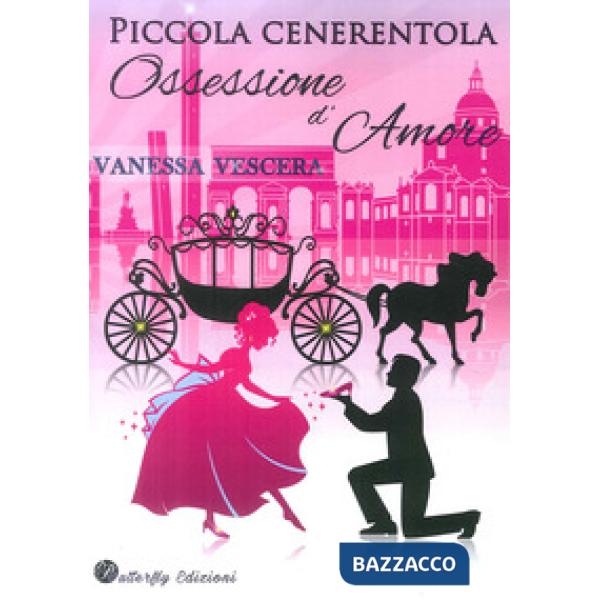 Piccola Cenerentola. Ossessione d'amore