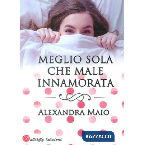 Meglio sola che male innamorata
