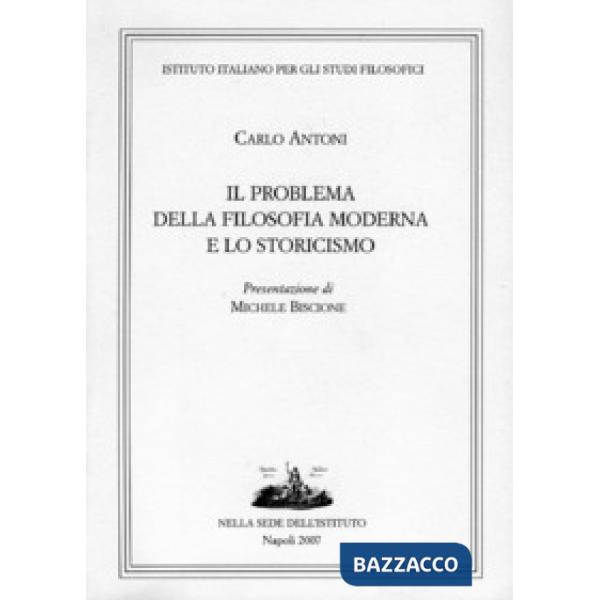 Problema della filosofia moderna e lo storicismo (Il)