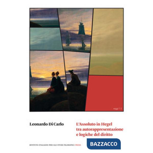 Assoluto in Hegel tra autorappresentazione e logiche del diritto (L')
