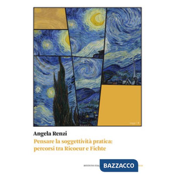 Pensare la soggettività pratica. Percorsi tra Ricoeur e Fichte
