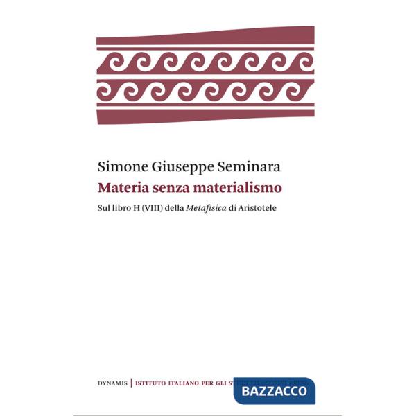Materia senza materialismo. Sul libro H (VIII) della «Metafisica» di Aristotele