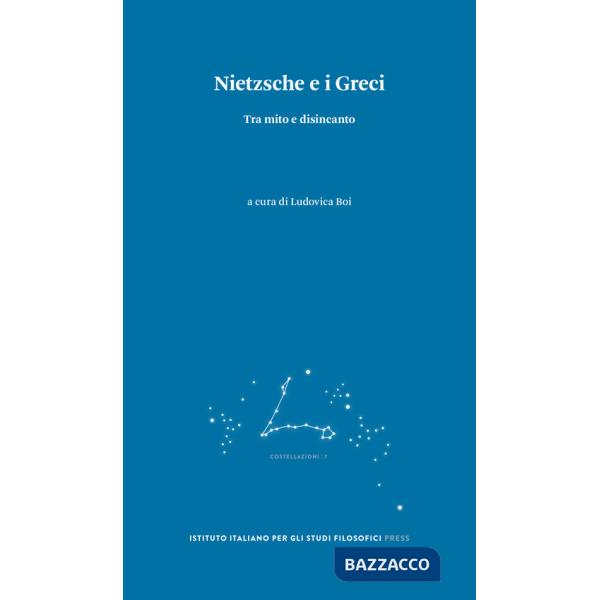 Nietzsche e i greci. Tra mito e disincanto