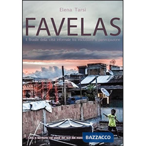 Favelas. Il Brasile della città informale tra esclusione e partecipazione