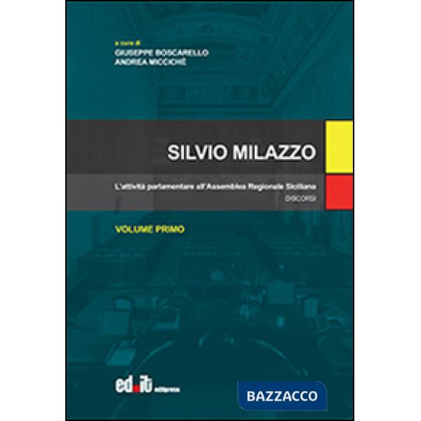 Silvio Milazzo. Vol. 1: L'attività parlamentare all'assemblea regionale siciliana. Discorsi