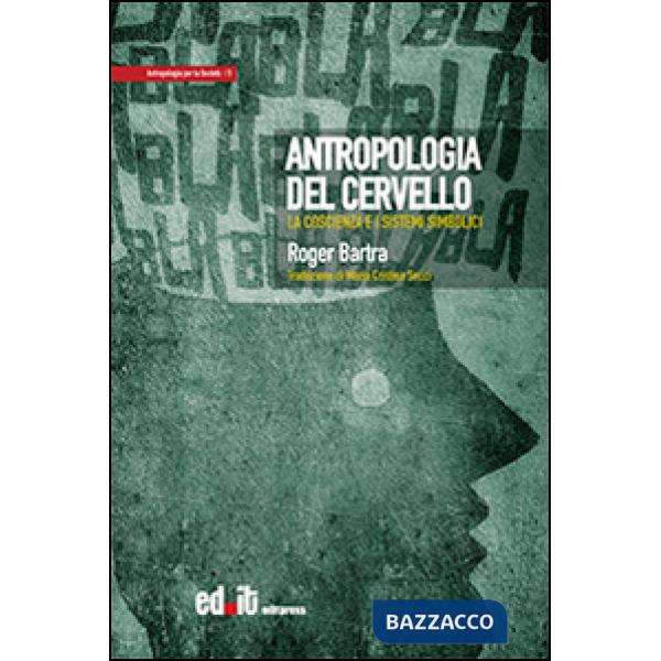 Antropologia del cervello. La coscienza e i sistemi simbolici