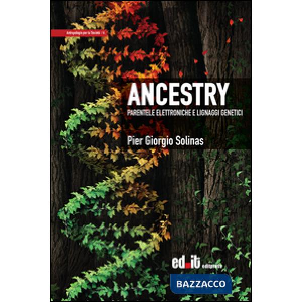 Ancestry. Parentele elettroniche e lignaggi genetici