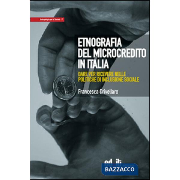 Etnografia del microcredito in Italia. Dare per ricevere nelle politiche di inclusione sociale