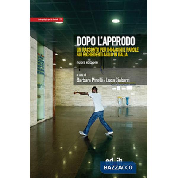 Dopo l'approdo. Un racconto per immagini e parole sui richiedenti asilo in Italia. Ediz. illustrata