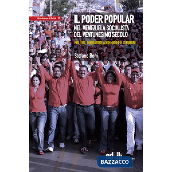 Poder Popular nel Venezuela socialista del ventunesimo secolo. Politici, mediatori, assemblee e cittadini (Il)