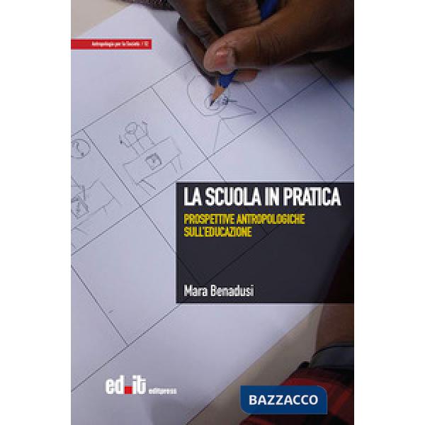 Scuola in pratica. Prospettive antropologiche sull'educazione (La)