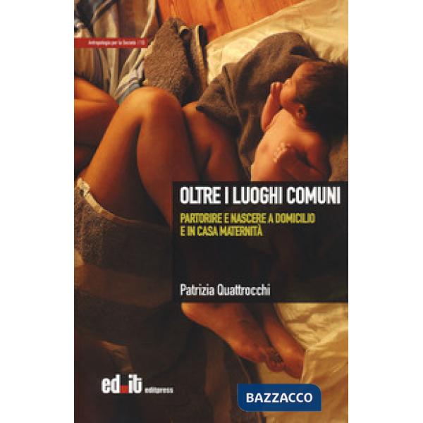 Oltre i luoghi comuni. Partorire e nascere a domicilio e in casa maternità