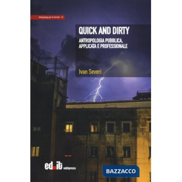 Quick and dirty. Antropologia pubblica, applicata e professionale
