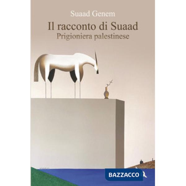 Racconto di Suaad. Prigioniera palestinese (Il)