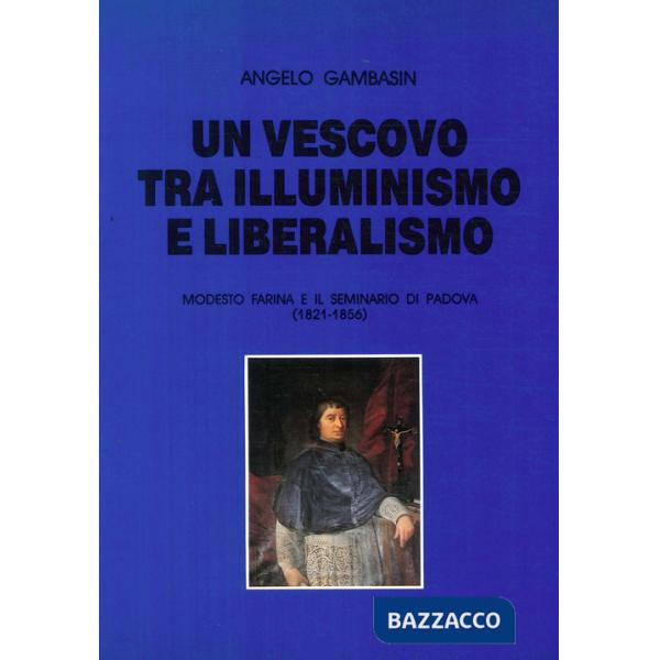 Vescovo tra illuminismo e liberalismo. Modesto Farina e il seminario di Padova (