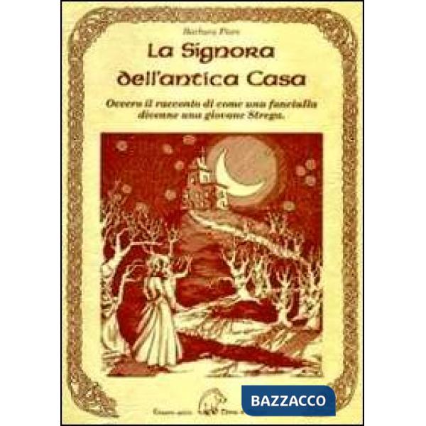 Signora dell'antica casa. Ovvero il racconto di come una fanciulla divenne una giovane strega (La)