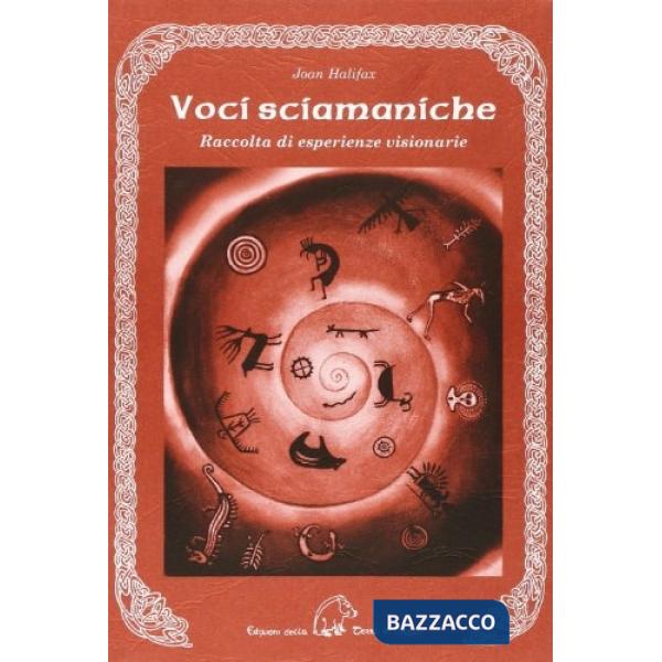 Voci sciamaniche. Raccolta di esperienze visionarie