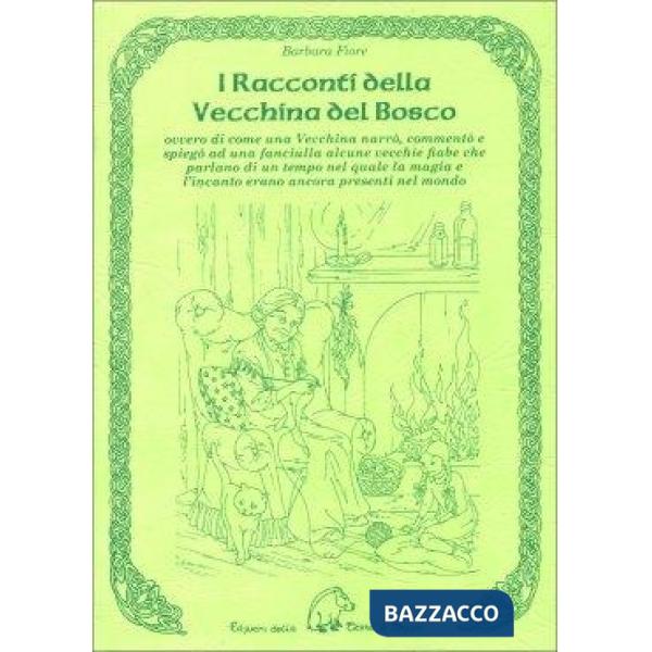 Racconti della vecchina del bosco ovvero di come una vecchina narrò, commentò e spiegò ad una fanciulla alcune vecchie fiabe che